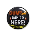 Dump Gifts Here excavator theme round tinplate badge for birthday party favors - Gift Dump Style (4956960686830)
