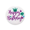 Runder Ansteckbutton mit Meerjungfrau-Motiv, Happy Birthday Schrift und Krone - Lila Happy Birthday
