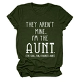 Detail of olive green t-shirt with white text reading They Aren't Mine I'm The Aunt - S / Army Green (White Font)