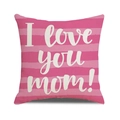 Pink striped linen pillowcase with white I Love You Mom text for Mother Day - Pink Stripe I love you mom! Style (40)