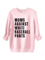 Detailed view of pink sweatshirt featuring Moms Against White Baseball Pants text - Pink