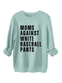 Close-up of mint green sweatshirt with Moms Against White Baseball Pants print - Light Green