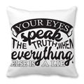 White peach skin square pillowcase with black typography quote Your Eyes Speak The Truth - Eyes Speak The Truth (27)