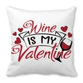 White square pillowcase with Wine IS MY Valentine print and red hearts motif - Wine is my Valentine Style (25) / 18x18 Inch