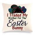 Λινή μαξιλαροθήκη Πάσχα με κείμενο I Traded My Brother For The Easter Bunny - Στυλ 2