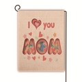 Double-sided linen garden flag with I Love You Mom text and floral heart design - Heart and Flower Design Style (4)