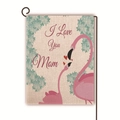 Double-sided linen garden flag with I Love You Mom text and pink flamingo design - Pink Flamingo and Hearts Style (34)