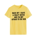 Bright yellow round neck T-shirt with black BACK OFF I HAVE A CRAZY SISTER slogan print - Yellow (Black Font)