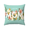 Mint green Mother's Day pillow cover with flower patterns and I Love You Mom text - Mint Green Floral I Love You Mom (Style-12)
