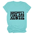 T-shirt bleu clair à col rond avec lettrage noir SOMEBODY'S FINE ASS AUNTIE - Bleu Eau Profonde (Police Noire)