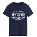 Donkerblauw T-shirt met ronde hals en witte I Don't Know How To Act My Age tekstprint erop - S / Marineblauw