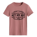 Roze t-shirt met ronde hals en zwarte I Don't Know How To Act My Age tekstprint erop - S / Roségoud