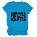 T-shirt bleu sarcelle pour femme avec motif imprimé SOMEBODY'S FINE ASS AUNTIE - Bleu Lac (Police Noire)