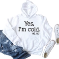 Flat lay of white hoodie with 'Yes I'm cold ME 24:7' print, drawstring and pocket - S / White