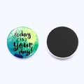 Vorder- und Rückseite eines 25mm Kühlschrankmagnets mit Sternenmuster und Spruch - Today Is Your Day Sternen-Verlauf (JY003534-3)