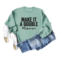 Sage green Make It A Double crewneck sweatshirt for twin moms styled with blue jeans - S / Light Green (Black Print)