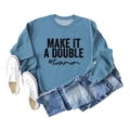 Blue crewneck sweatshirt with Make It A Double print paired with jeans and shoes - S / Blue (Black Print)