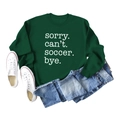 Flat lay of green 'Sorry Can't Soccer Bye' sweatshirt with jeans and sneakers - S / Dark Green (White Font)