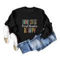 Detail of black crewneck sweatshirt featuring Drink Coffee Read Books Be Happy print - S / Black (White Letters)