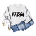 Flat lay of light grey sweatshirt with Life Is Better On The Farm vintage typography - White Sweatshirt (Black Text Pattern)