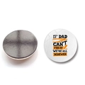 Detail view of Father's Day 30mm glass magnet showing functional black magnetic base - If Dad Can't Fix It We're All Screwed (BXT2525-12)