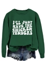 Detalle del estampado I'LL JUST HAVE THE CHICKEN TENDERS en sudadera verde oscuro - S / Sudadera Verde Oscuro (Fuente Blanca)