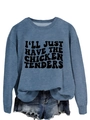Flat lay of a dusty blue crewneck sweatshirt with 'I'LL JUST HAVE THE CHICKEN TENDERS' slogan - S / Blue Sweatshirt (Black Font)