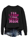 Detail of black crewneck sweatshirt with pink YES I KNOW I LOOK LIKE MY MOM print text - S / Black