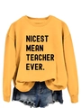 Detail of Nicest Mean Teacher Ever print on yellow long sleeve cotton sweatshirt - S / Yellow (Black Font)