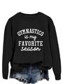 Detail of black sweatshirt with white Gymnastics is my Favorite Season slogan print - Black Sweatshirt (White Font)