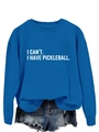 Detail of blue long-sleeve sweatshirt with I CAN'T I HAVE PICKLEBALL white text print - S / Lake Blue Sweatshirt (White Font)