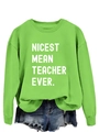 Detail of lime green sweatshirt featuring Nicest Mean Teacher Ever print and soft fabric - S / Neon Green (White Font)