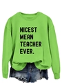 Detail of green long sleeve sweatshirt with Nicest Mean Teacher Ever print and ribbed cuffs - S / Neon Green (Black Font)