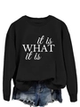 Detailansicht des schwarzen Sweatshirts mit weißem it is WHAT it is Textaufdruck vorne - S / Schwarz (Weiße Schrift)