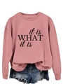 Detailansicht des rosa Sweatshirts mit dem schwarzen Aufdruck it is WHAT it is - S / Roségold (Schwarze Schrift)