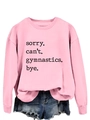 Close-up of pink crewneck sweatshirt with 'sorry can't gymnastics bye' printed text - S / Pink (Black Text)