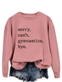 Detail of dusty pink sweatshirt with black 'sorry. can't. gymnastics. bye.' print - S / Rose Gold (Black Font)