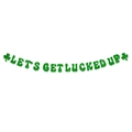 Glittery green Saint Patrick's Day banner with 'LETS GET LUCKED UP' text and shamrocks - "LETS GET LUCKED UP" Letter Style (Style 3)
