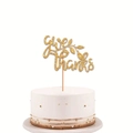 Glitter gold Give Thanks cake topper for Thanksgiving party decorations - Thanksgiving Cake Topper