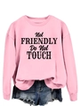 Detailed view of pink crewneck sweatshirt with Not Friendly Do Not Touch slogan print - S / Pink (Black Slogan)