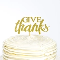 Sparkling gold glitter GIVE THANKS cake topper for Thanksgiving party dessert decoration - Give Thanks