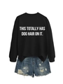 Detail of crewneck sweatshirt with 'THIS TOTALLY HAS DOG HAIR ON IT' white print - Black (White Font)