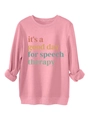 Detail of pink fleece sweatshirt showing its a good day for speech therapy print - Peach