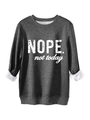 Detail of dark grey sweatshirt featuring soft fleece lining and Nope Not Today slogan - Dark Gray