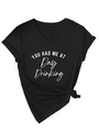Detail of black V-neck t-shirt with YOU HAD ME AT Day Drinking print and side knot - Black