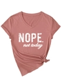 Detail of pink V-neck T-shirt with 'Nope not today' print and stylish knotted hem detail - Dusty Rose (White Font)