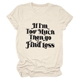 Dettaglio dello slogan 'If I'm Too Much' stampato sulla T-shirt crema a maniche corte - S / Sabbia (Carattere Nero)
