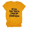 Dettaglio in cotone giallo con stampa nera If I'm Too Much su t-shirt girocollo - S / Giallo Senape (Carattere Nero)