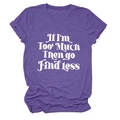 Détail du t-shirt violet à col rond avec le texte imprimé If I am Too Much Then Go Find Less - S / Violet (Police Blanche)