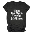 Détail du t-shirt gris anthracite avec imprimé 'If I'm Too Much Then go Find less' blanc - S / Noir (Police Blanche)